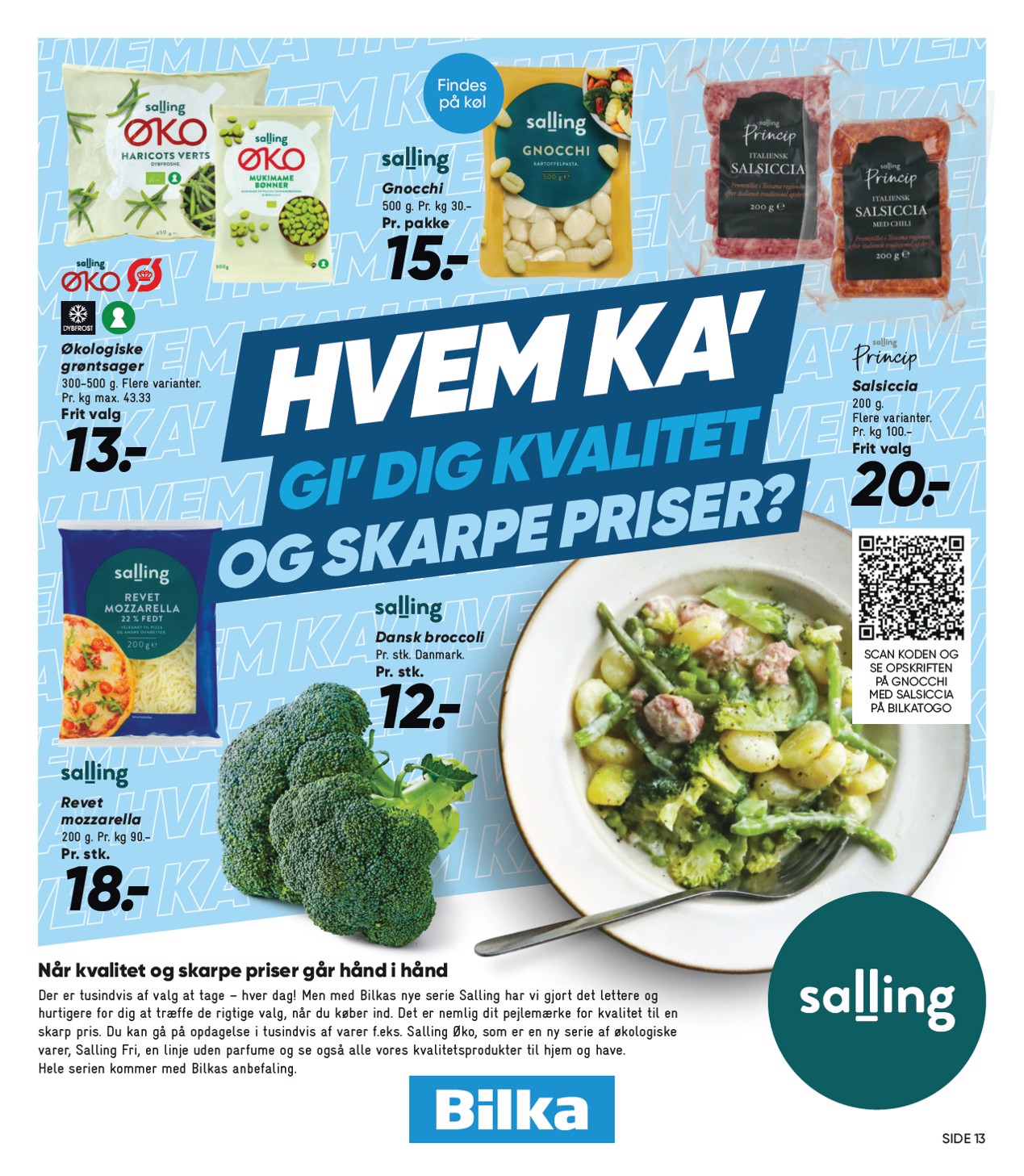 bilka - Bilka - Bilka Avisen Få inspiration til ugens indkøb i Bilka Avisen - spændende nyheder og sæsonaktuelle produkter hver uge. Gå på opdagelse og se, hvad der venter denne uge hos Bilka. tilbudsavis for næste uge fra fredag, 24.07.2026 til torsdag, 30. - page: 13