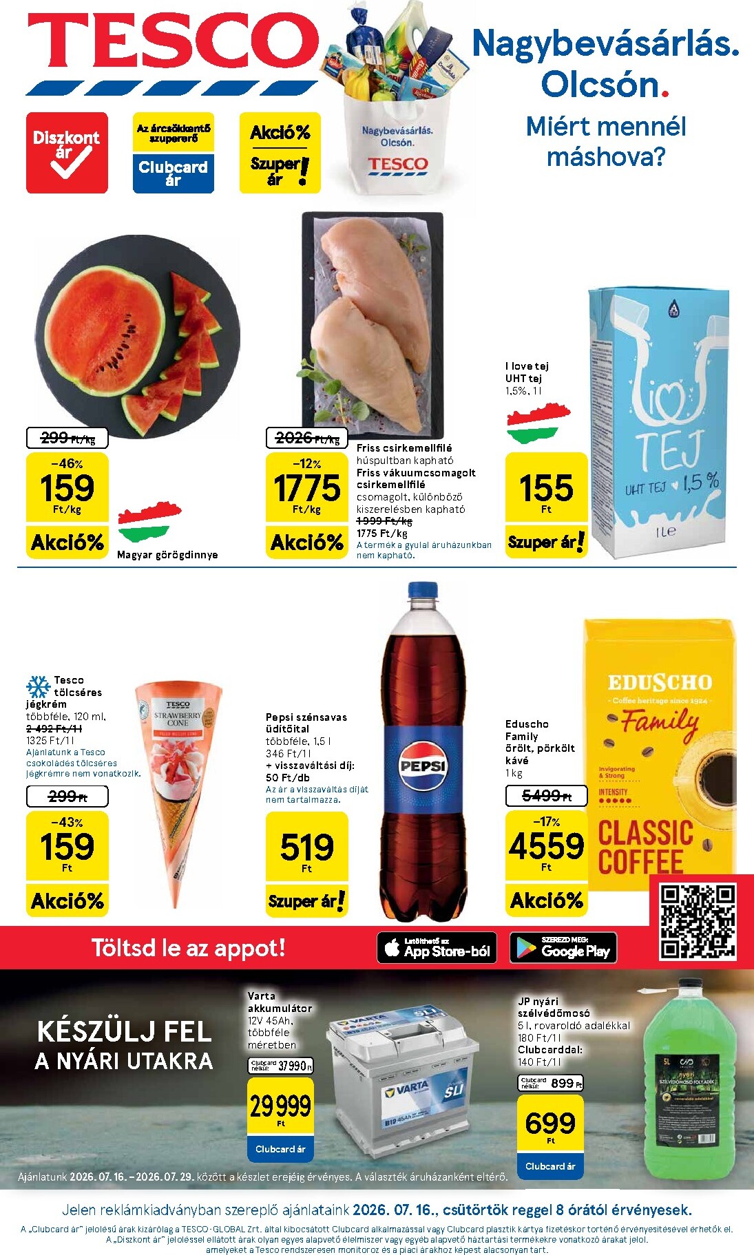 tesco - A jövőbeli Tesco akciós újság csütörtöktől 2026.07.16.-tól szerdától 2026.07.22.-ig érvényes.