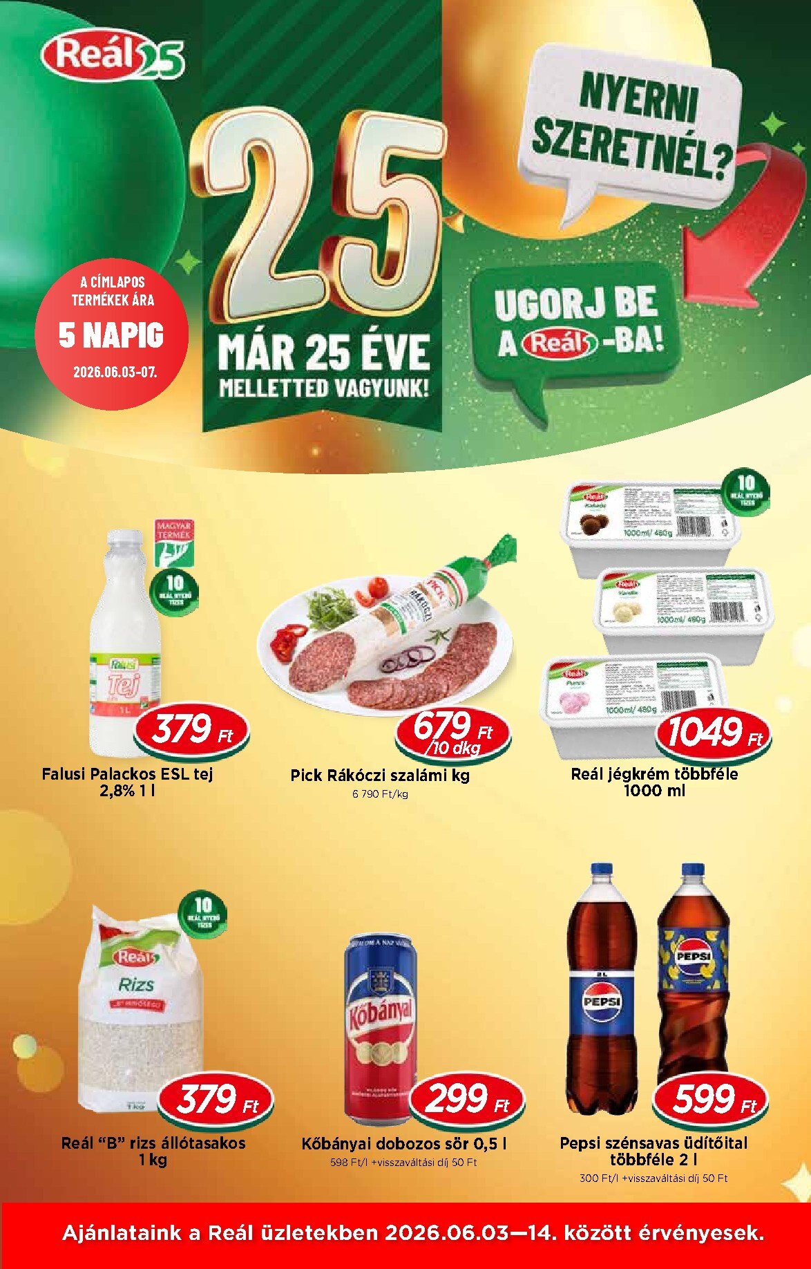 real - A jövőbeli Reál - Országos Ajánlatok akciós újság szerdától 2026.06.03.-tól vasárnaptól 2026.06.14.-ig érvényes.