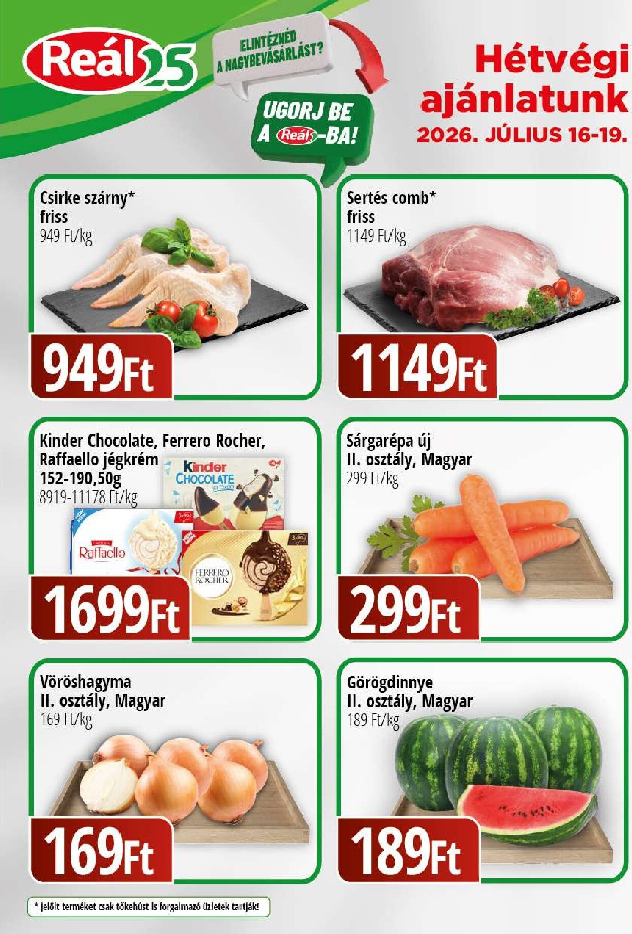 real - A jövőbeli Reál - Kisalföld akciós újság csütörtöktől 2026.07.16.-tól vasárnaptól 2026.07.19.-ig érvényes.