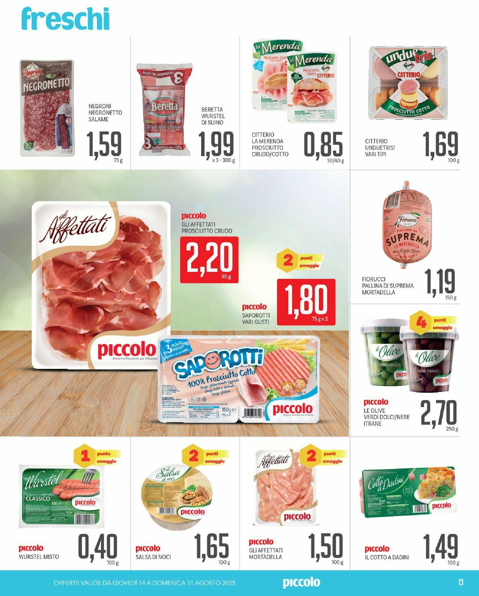 piccolo - Volantino Piccolo valido dal 14/08 al 31/08 - page: 13