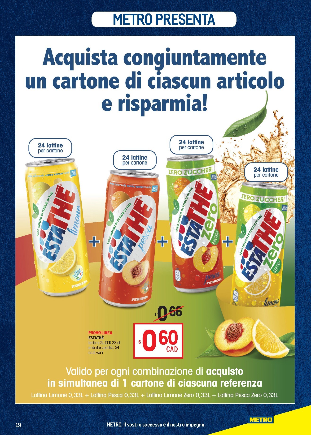 metro - Volantino attuale di Metro - Abruzzo e Puglia valido dal giovedì 11/06/2026 al mercoledì 24/06/2026 - page: 19
