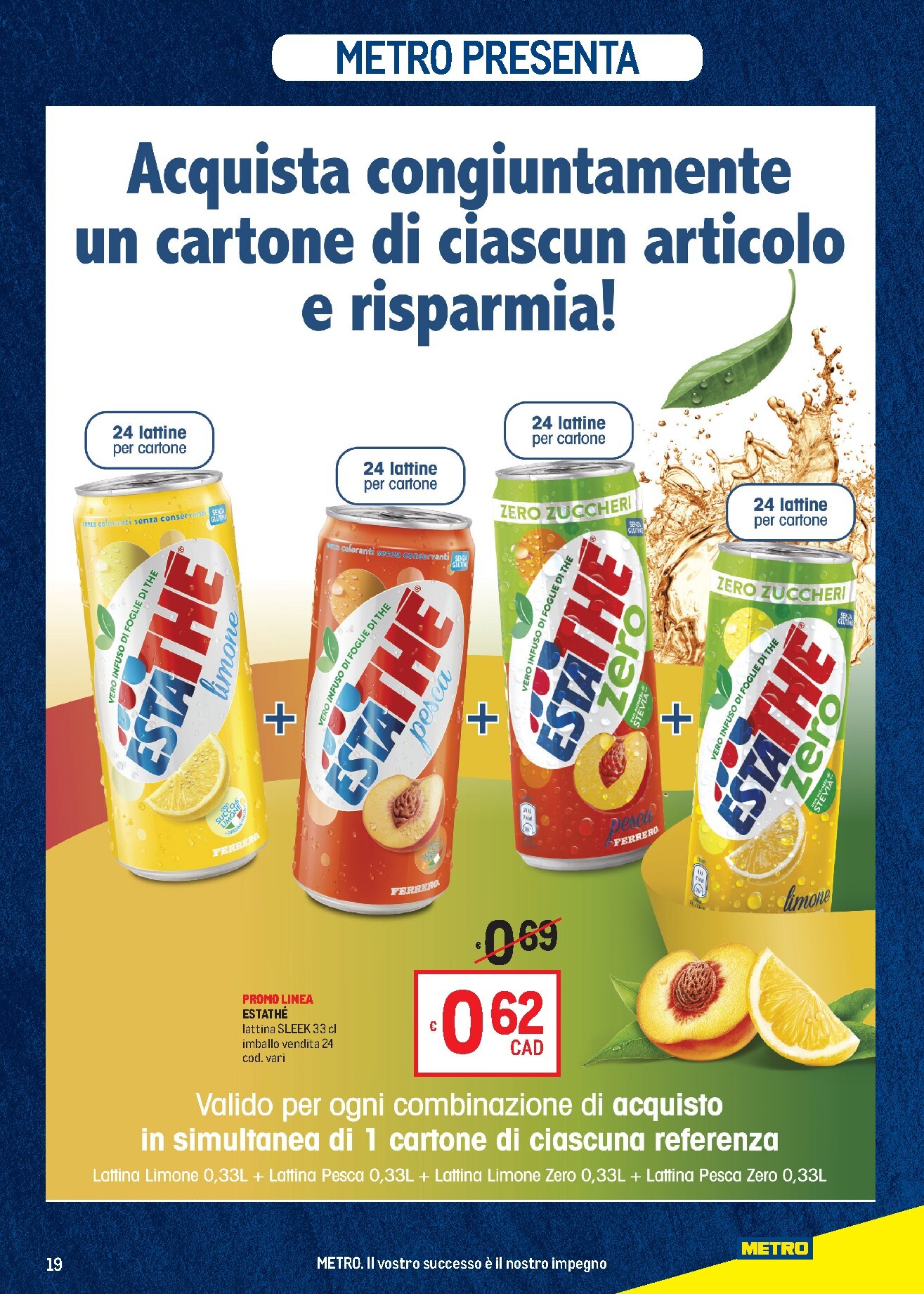 metro - Volantino attuale di Metro - Lombardia, Trentino Alto Adige, Veneto, Friuli Venezia Giulia, Marche, Emilia Romagna valido dal giovedì 11/06/2026 al mercoledì 24/06/2026 - page: 19