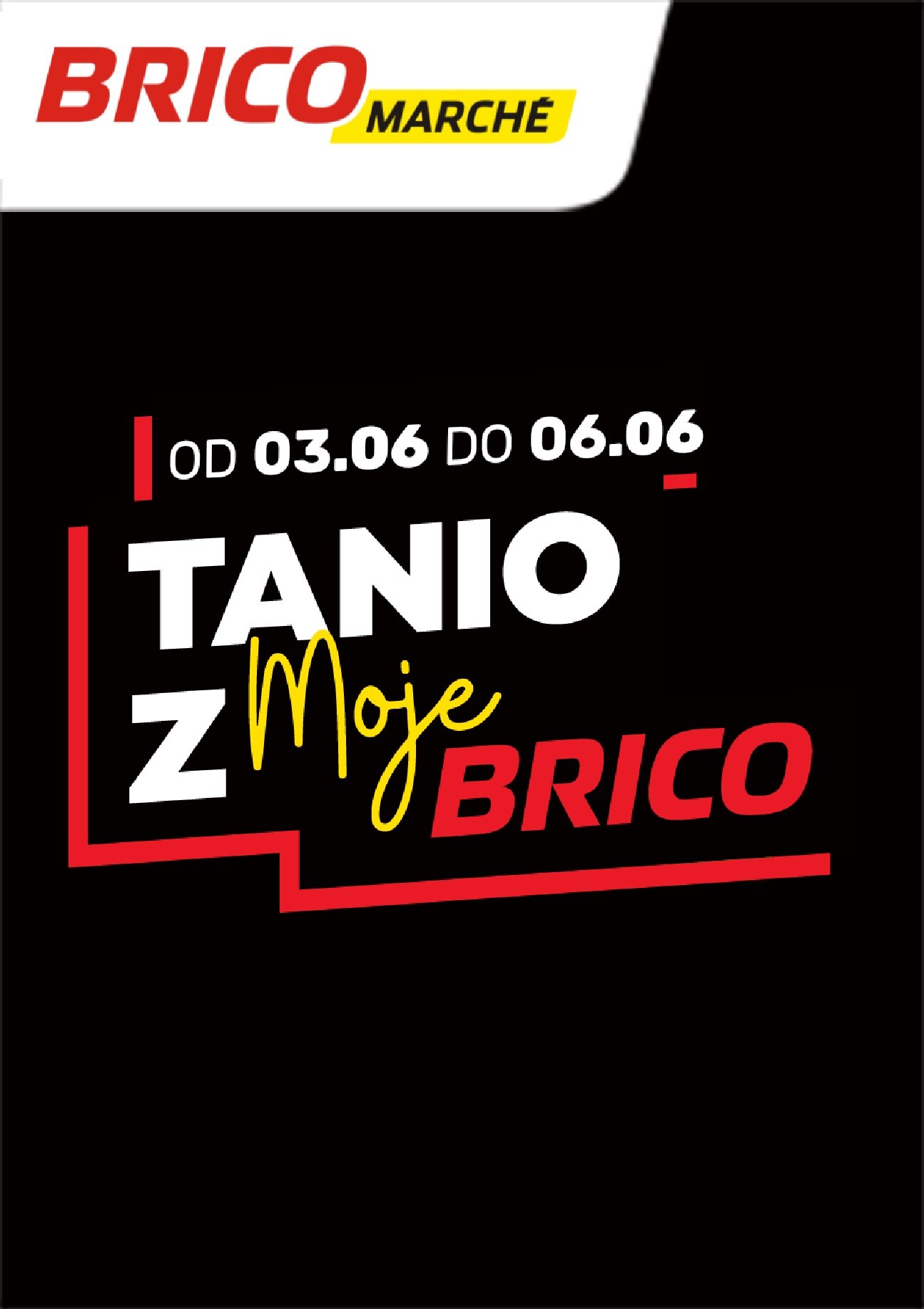 brico-marche - Nowa gazetka Bricomarché - Tanio z MojeBrico ważna od 03.06.2026 do 06.06.2026
