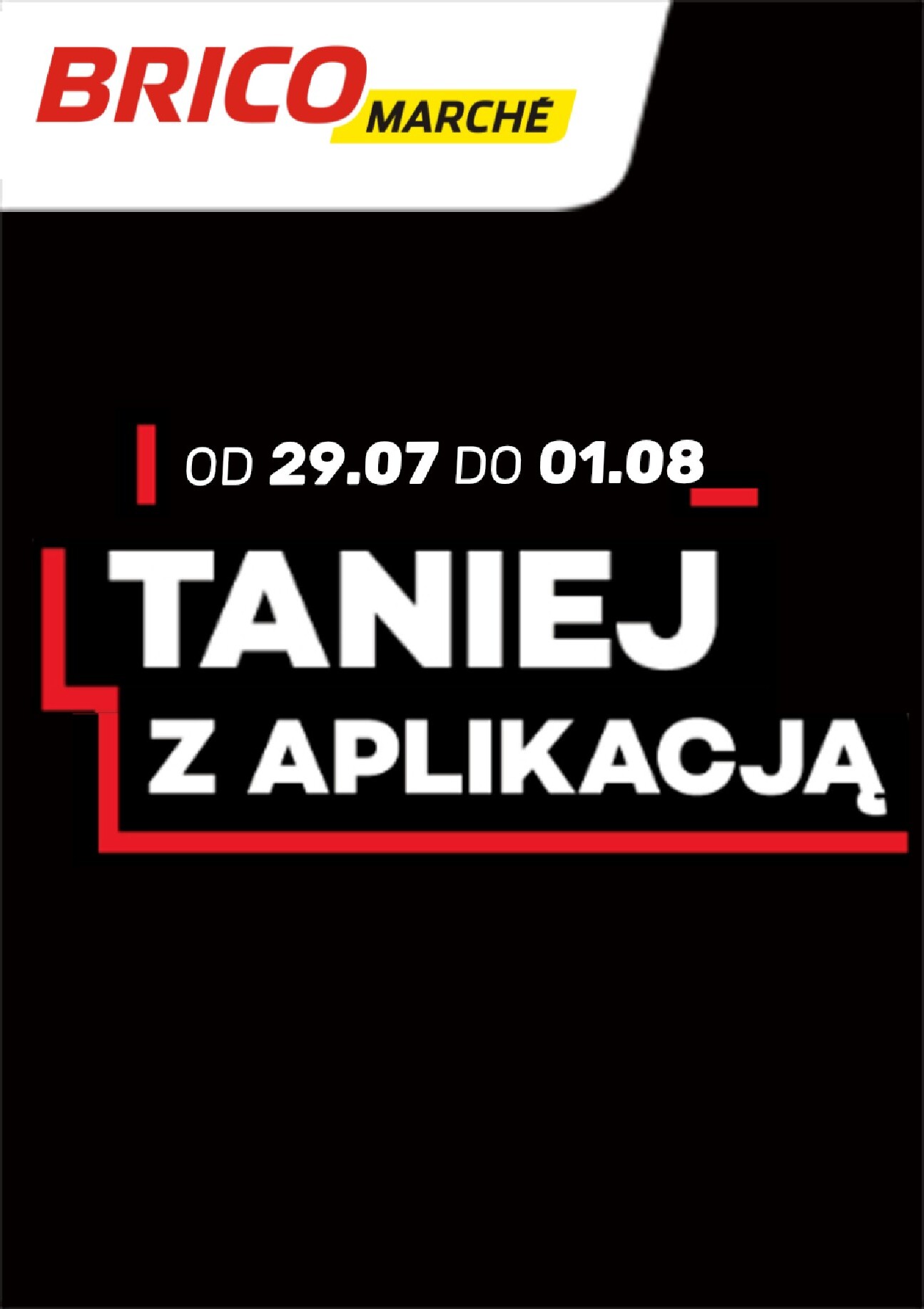 brico-marche - Nowa gazetka Bricomarché - Tanio z Aplikacją ważna od 29.07.2026 do 01.08.2026